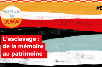 Podcast L'esclavage : de la mémoire au patrimoine ?
