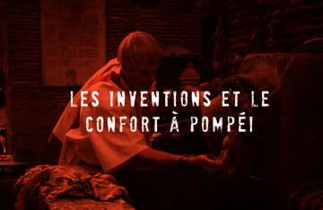 Pompéi, sur les traces des Romains - Épisode 6 : Les inventions et le confort à Pompéi